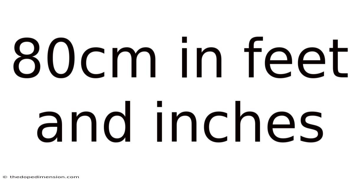 80cm In Feet And Inches