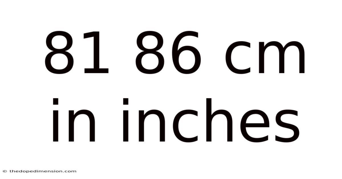 81 86 Cm In Inches