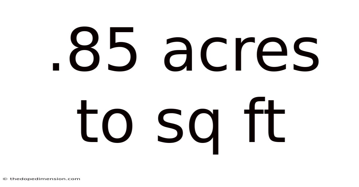 .85 Acres To Sq Ft