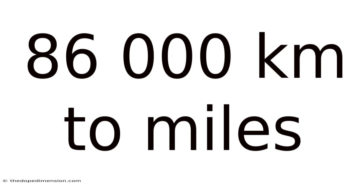 86 000 Km To Miles