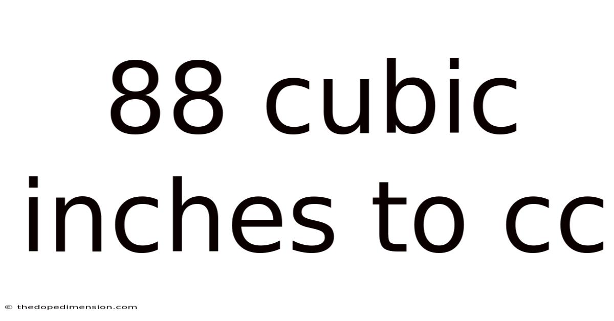 88 Cubic Inches To Cc