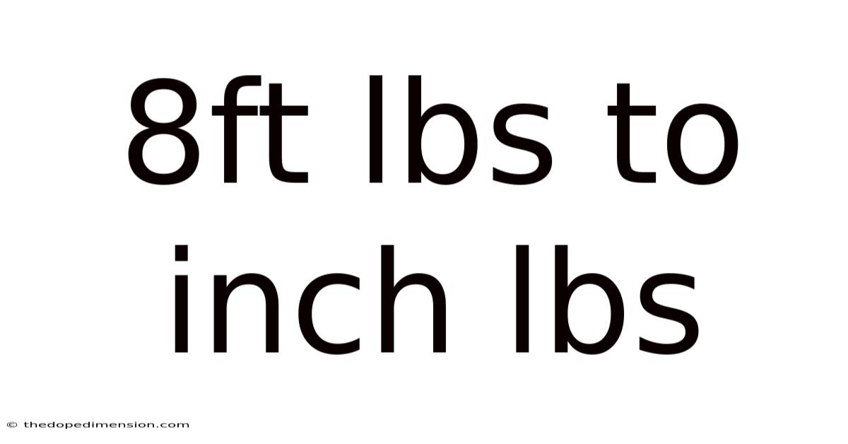 8ft Lbs To Inch Lbs