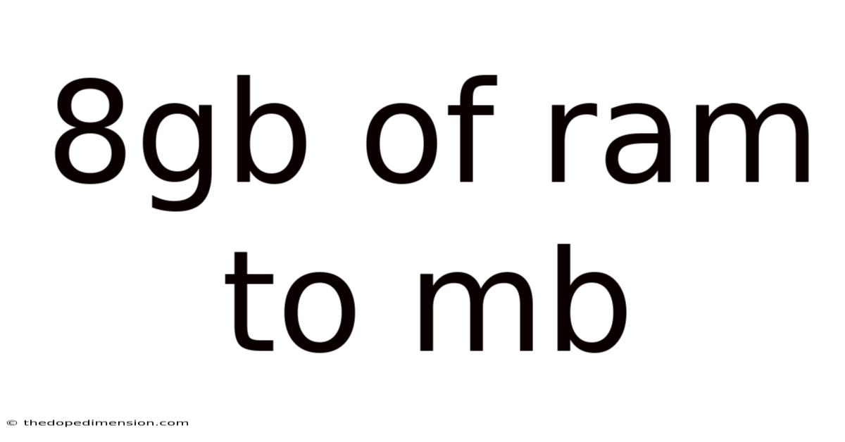 8gb Of Ram To Mb