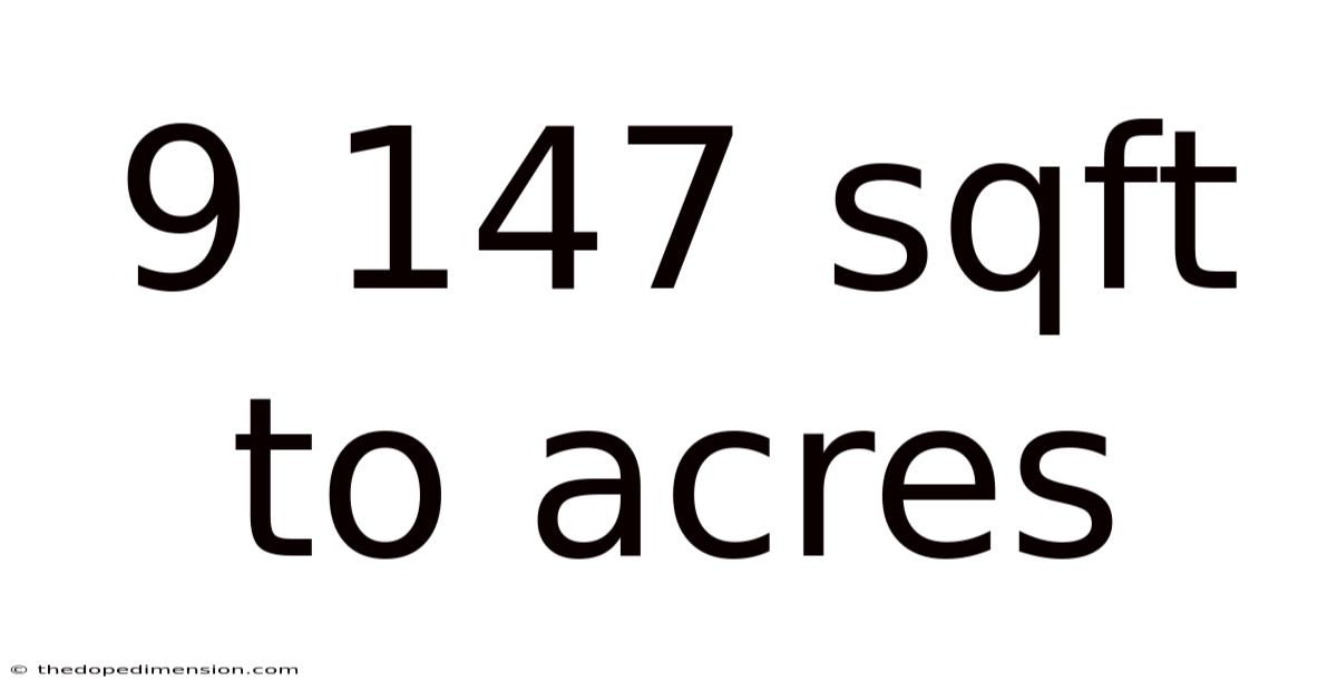 9 147 Sqft To Acres