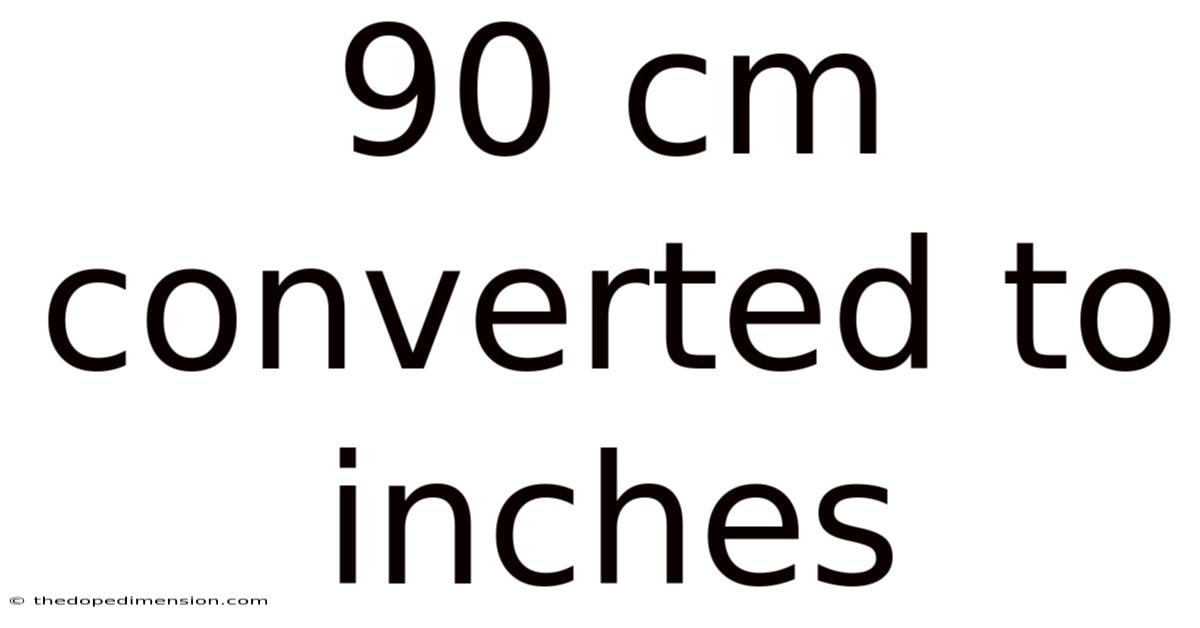 90 Cm Converted To Inches