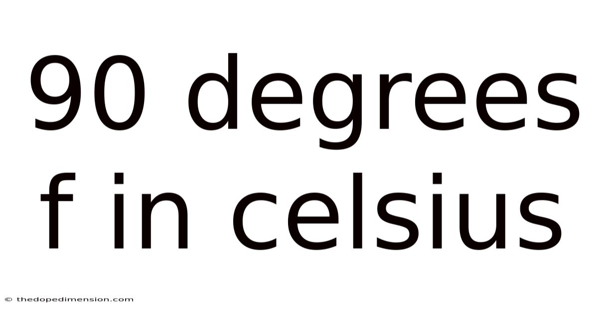 90 Degrees F In Celsius