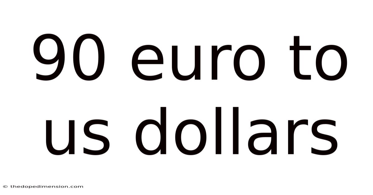 90 Euro To Us Dollars