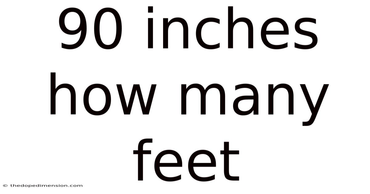 90 Inches How Many Feet