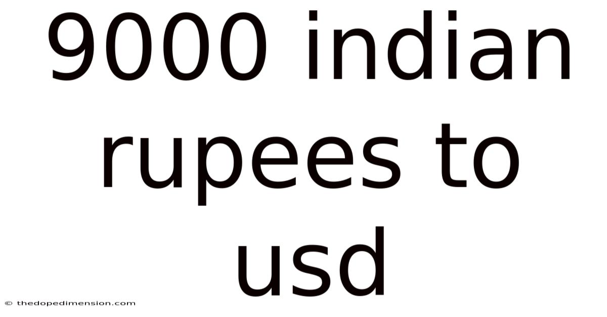 9000 Indian Rupees To Usd