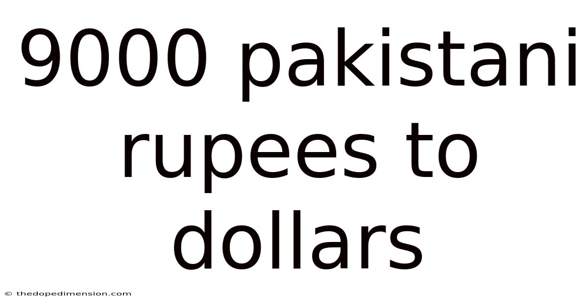 9000 Pakistani Rupees To Dollars