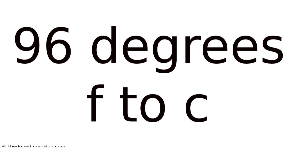 96 Degrees F To C