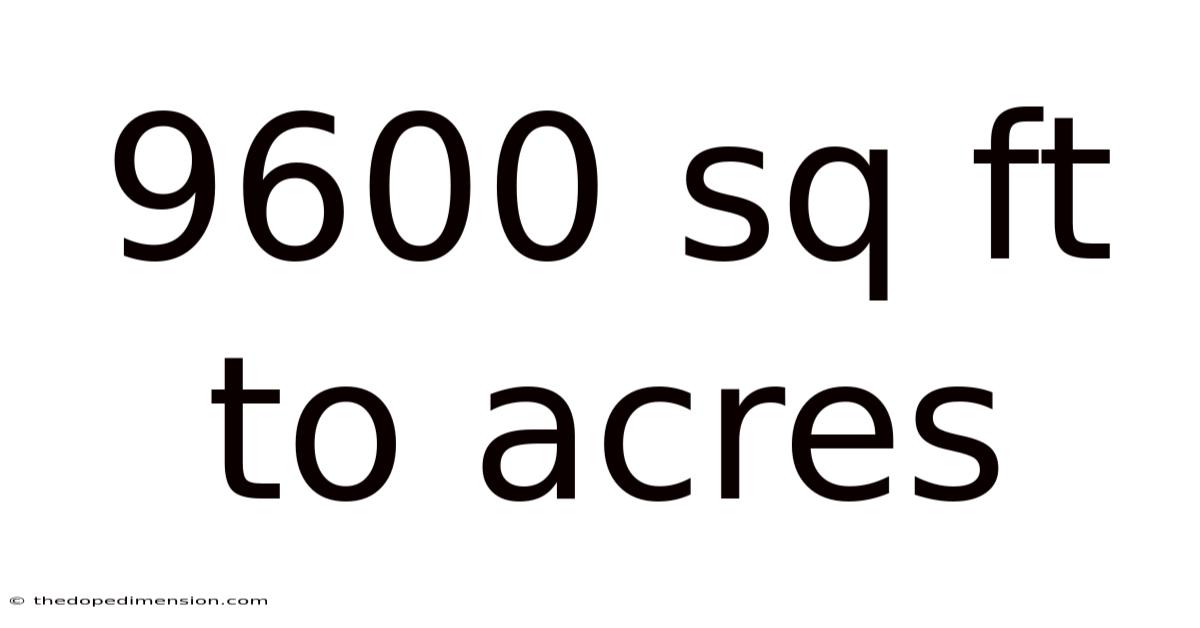 9600 Sq Ft To Acres