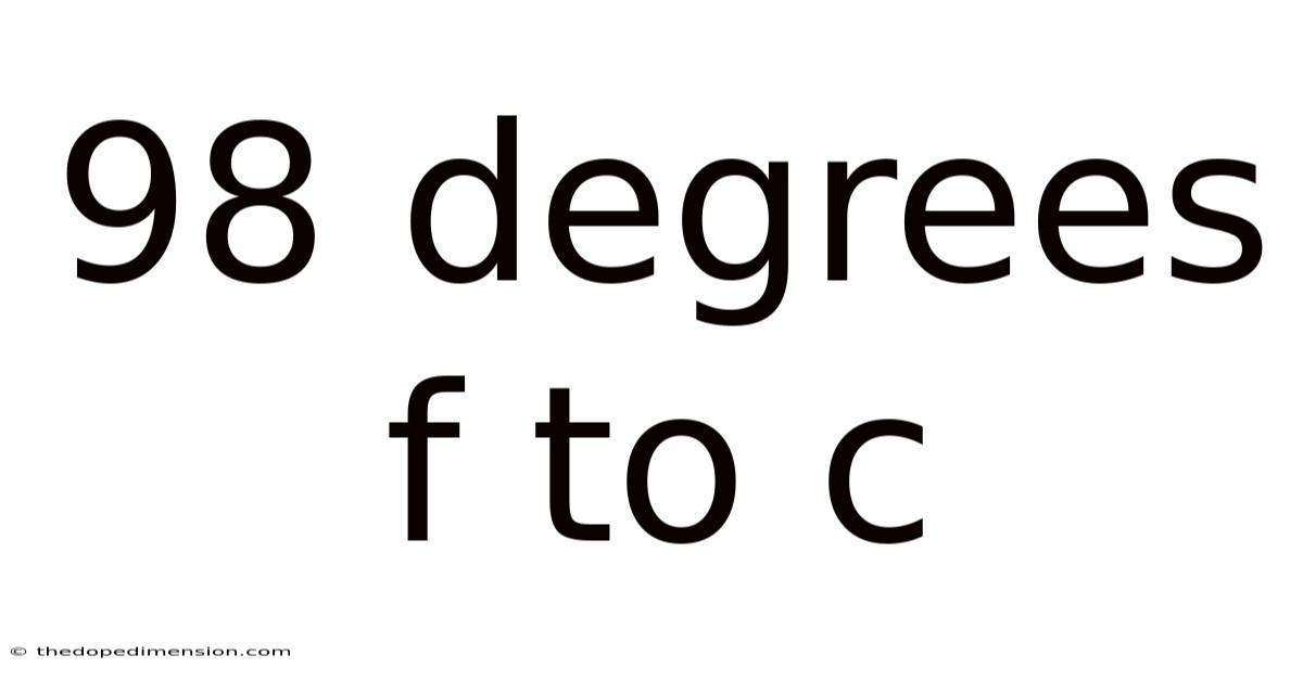 98 Degrees F To C