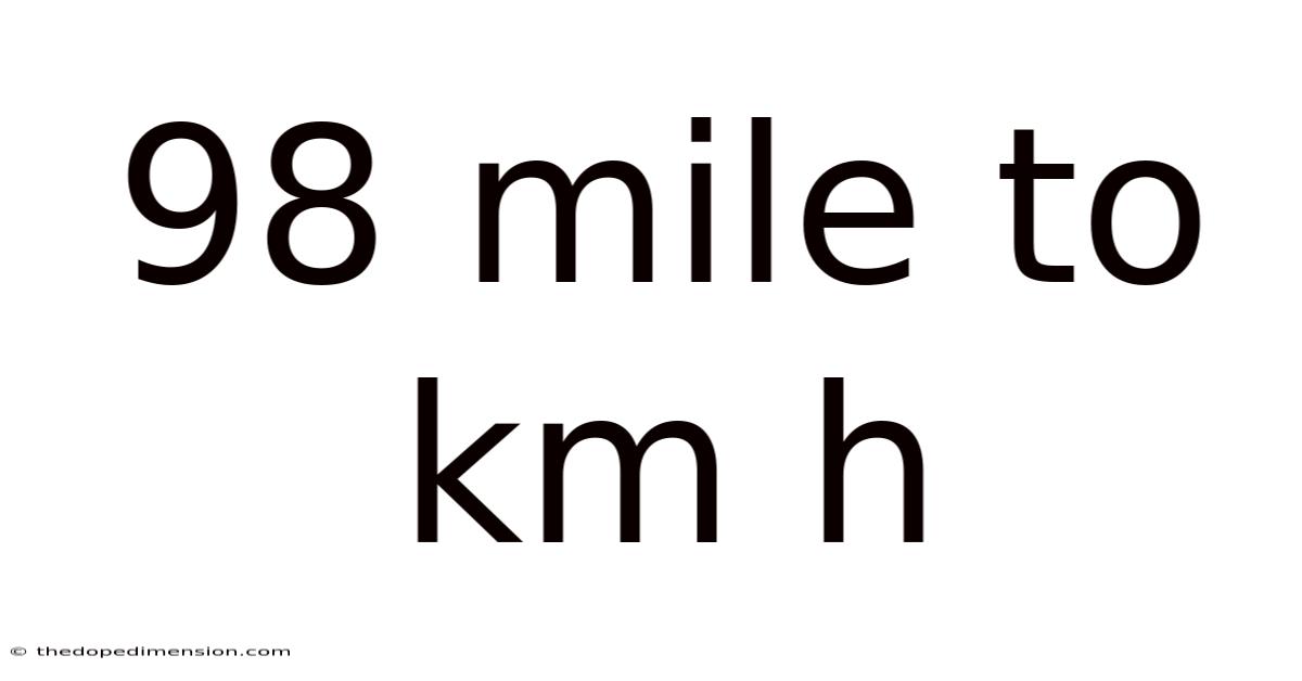 98 Mile To Km H