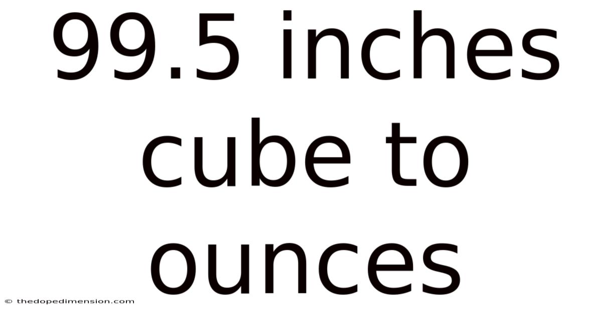 99.5 Inches Cube To Ounces