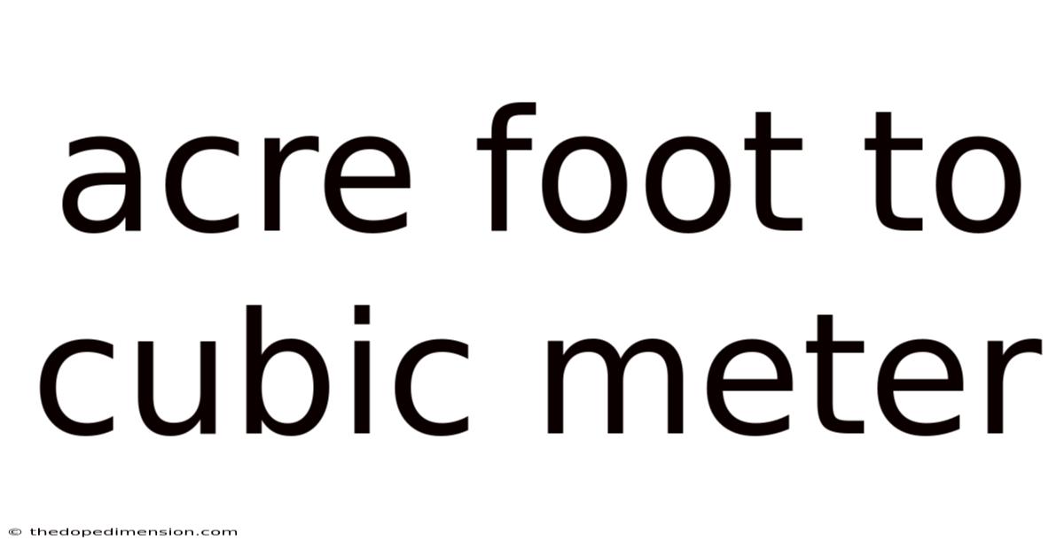 Acre Foot To Cubic Meter