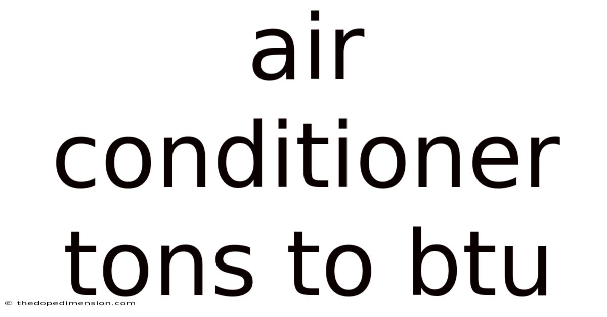 Air Conditioner Tons To Btu