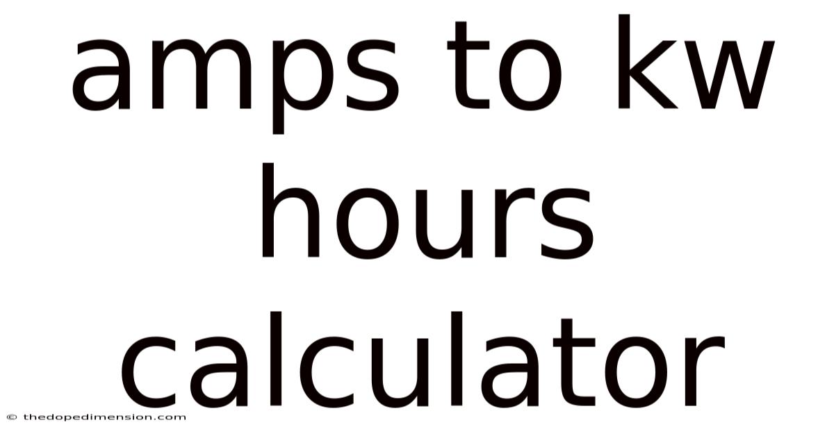 Amps To Kw Hours Calculator