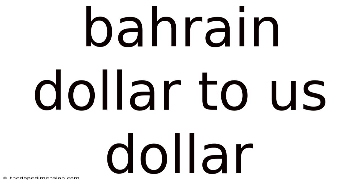 Bahrain Dollar To Us Dollar