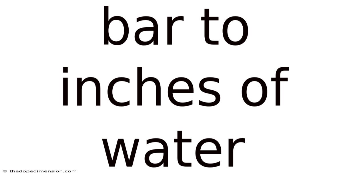 Bar To Inches Of Water