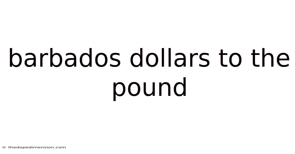 Barbados Dollars To The Pound