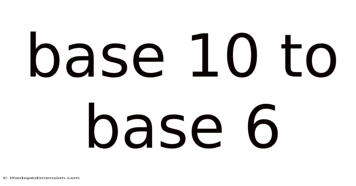 Base 10 To Base 6