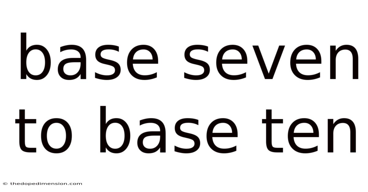 Base Seven To Base Ten