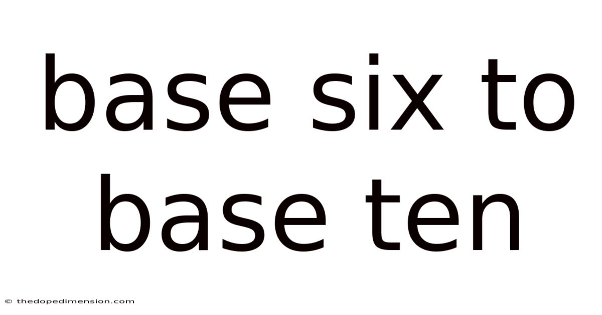 Base Six To Base Ten