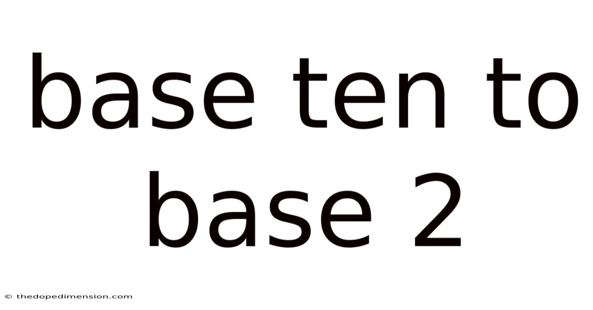 Base Ten To Base 2