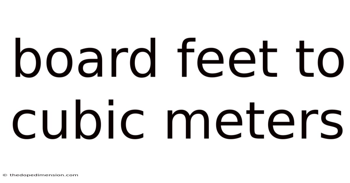 Board Feet To Cubic Meters