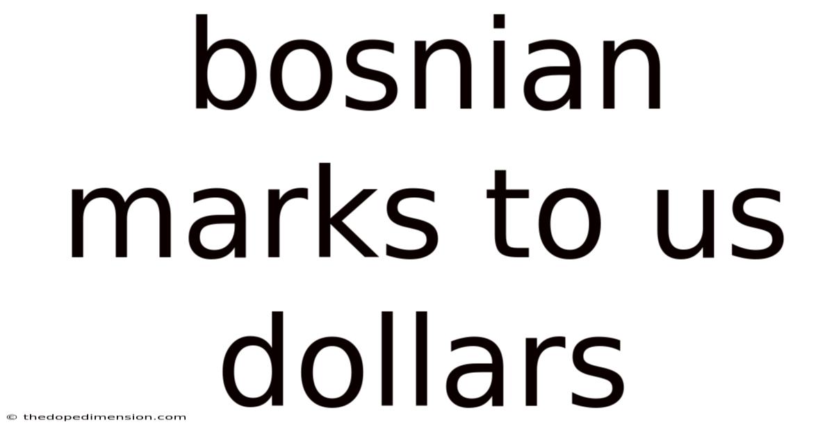 Bosnian Marks To Us Dollars