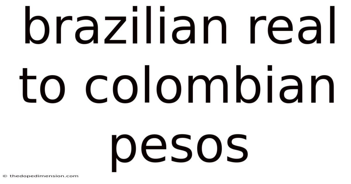 Brazilian Real To Colombian Pesos
