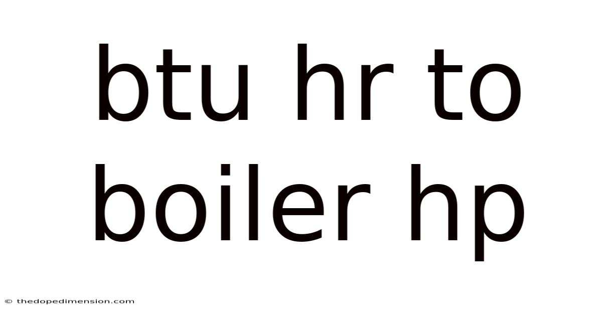 Btu Hr To Boiler Hp