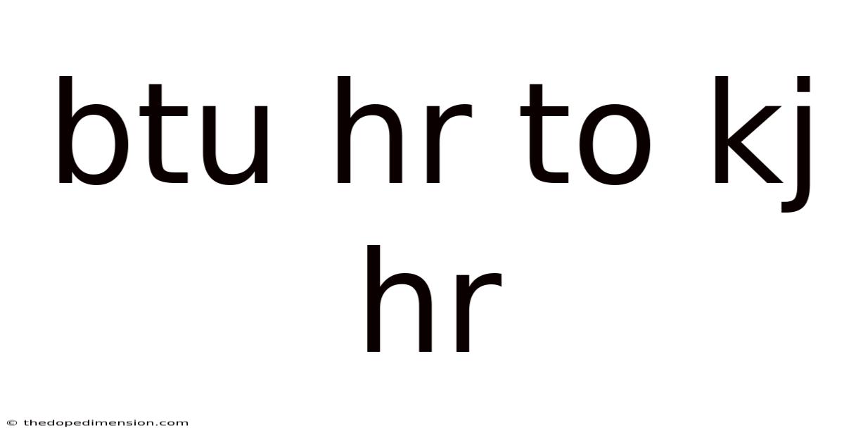 Btu Hr To Kj Hr
