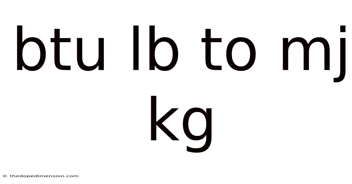 Btu Lb To Mj Kg