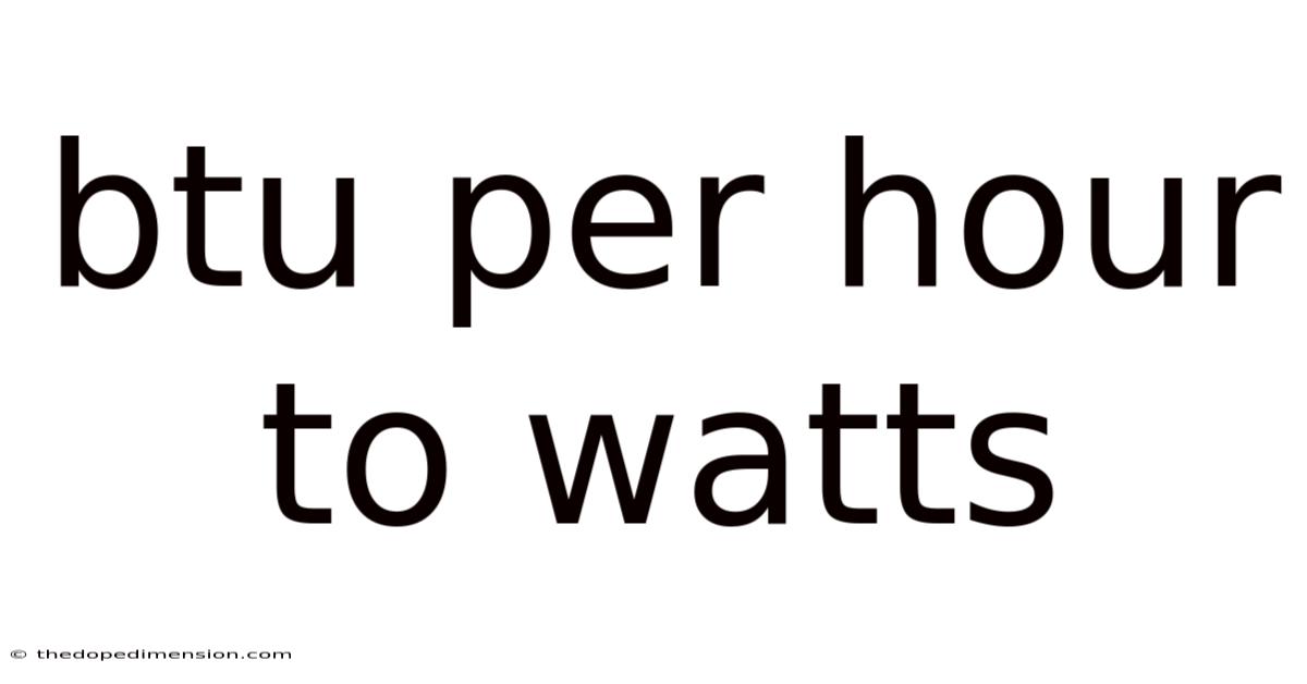 Btu Per Hour To Watts