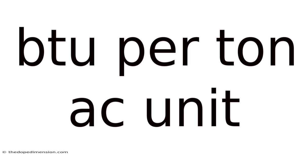 Btu Per Ton Ac Unit