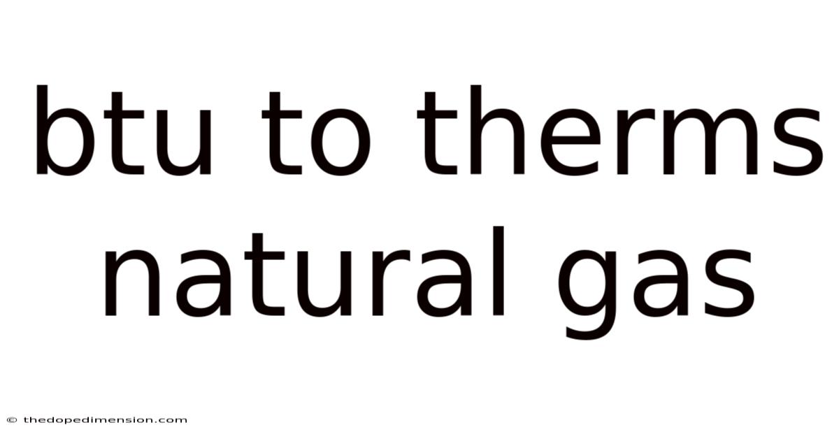 Btu To Therms Natural Gas