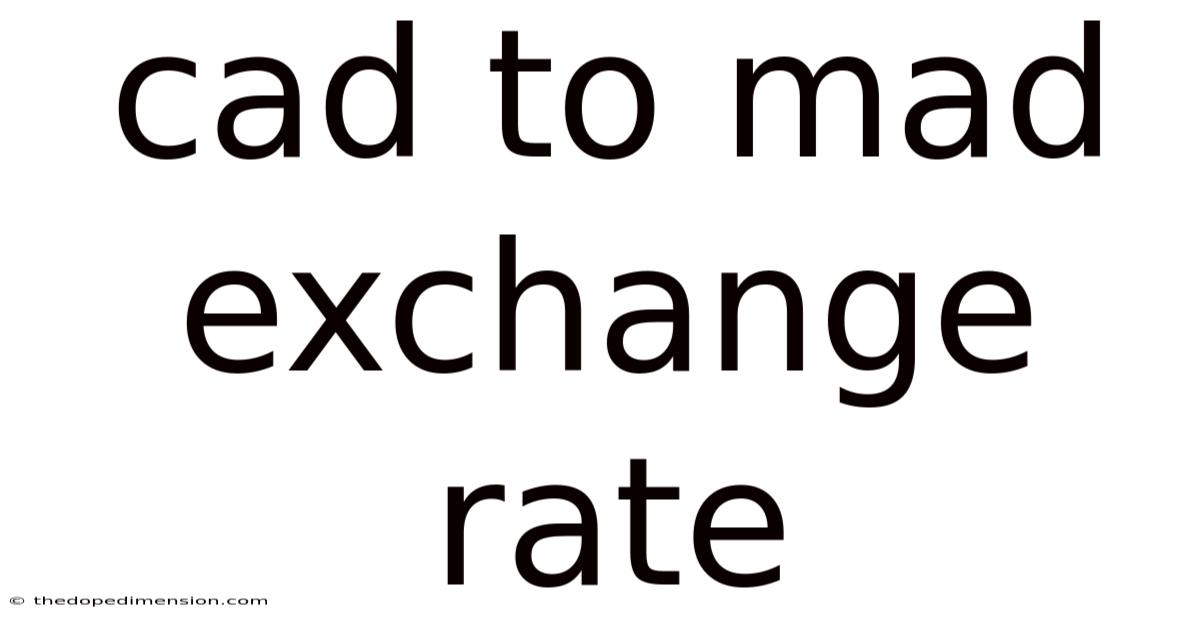 Cad To Mad Exchange Rate