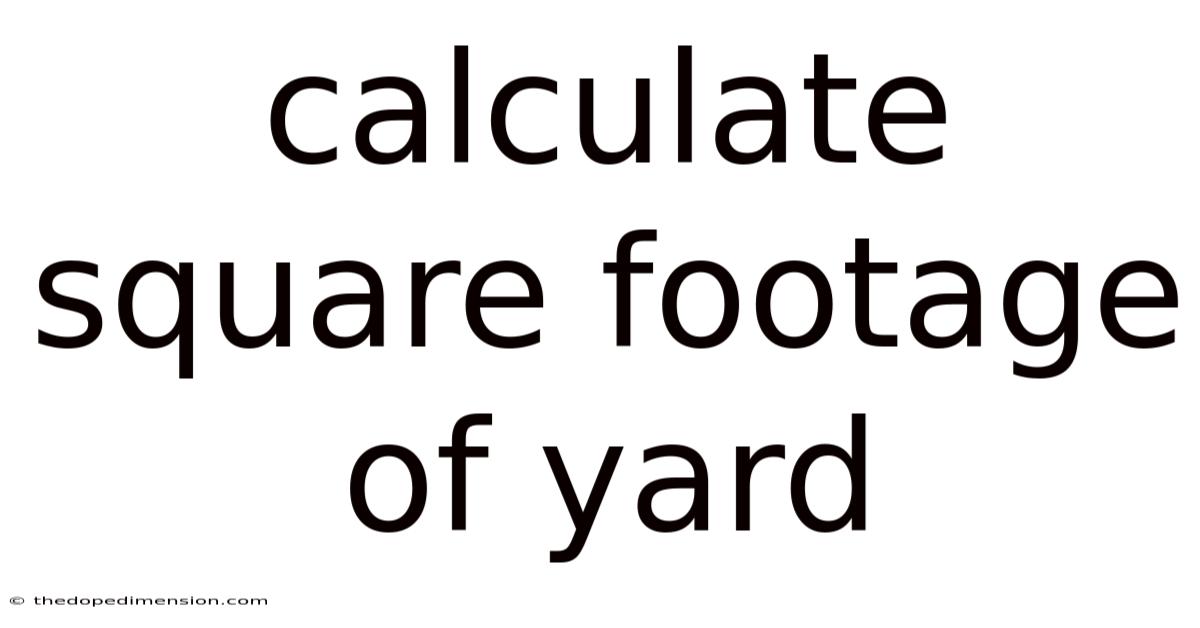 Calculate Square Footage Of Yard