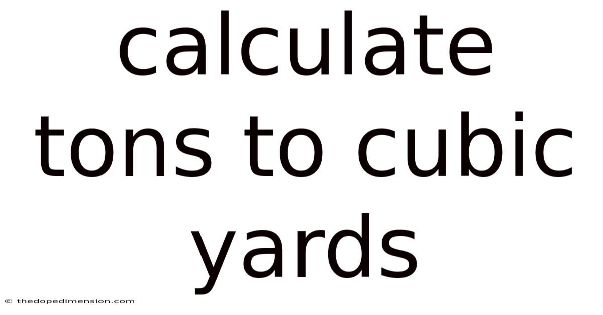 Calculate Tons To Cubic Yards