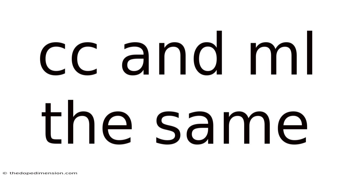 Cc And Ml The Same