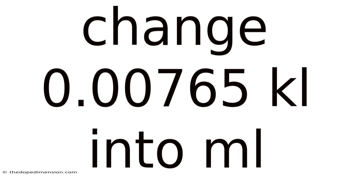 Change 0.00765 Kl Into Ml