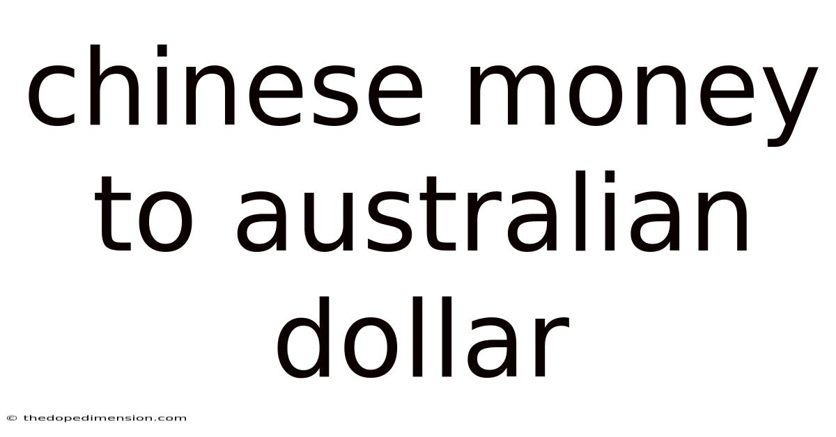 Chinese Money To Australian Dollar