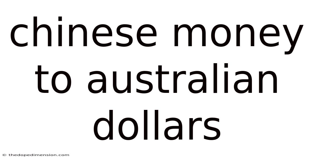 Chinese Money To Australian Dollars