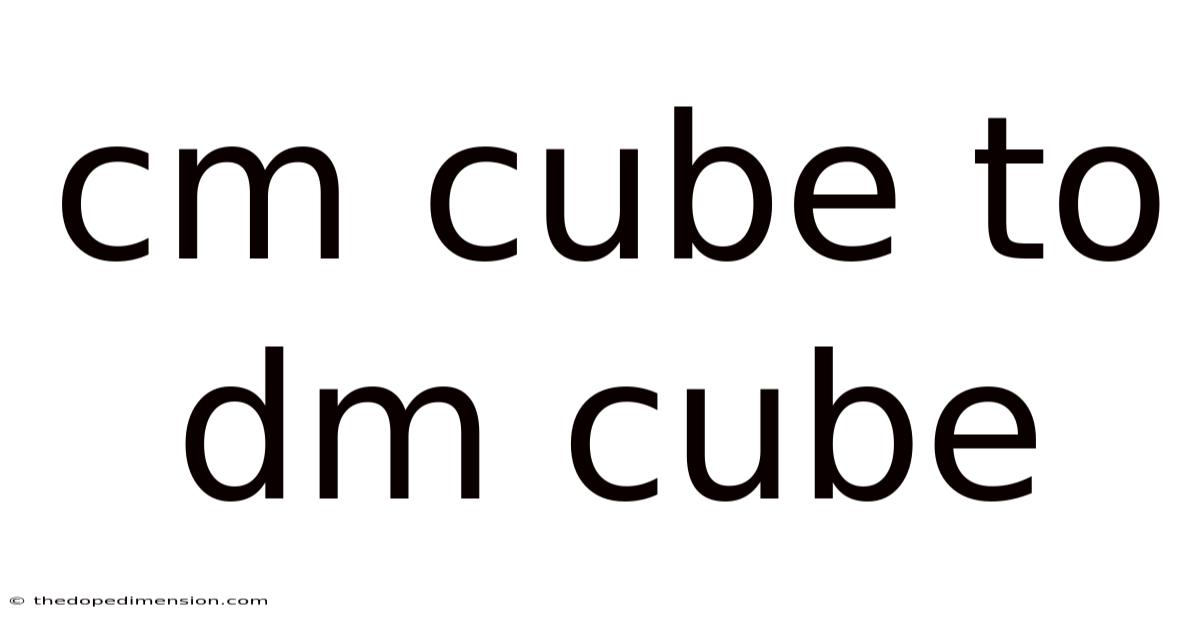Cm Cube To Dm Cube