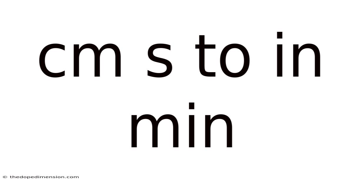 Cm S To In Min