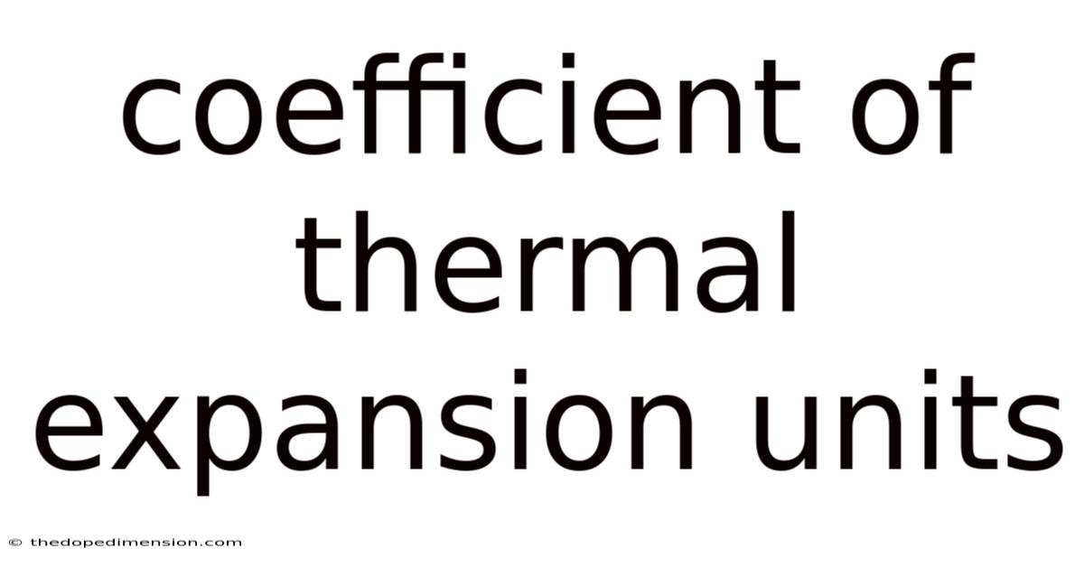 Coefficient Of Thermal Expansion Units