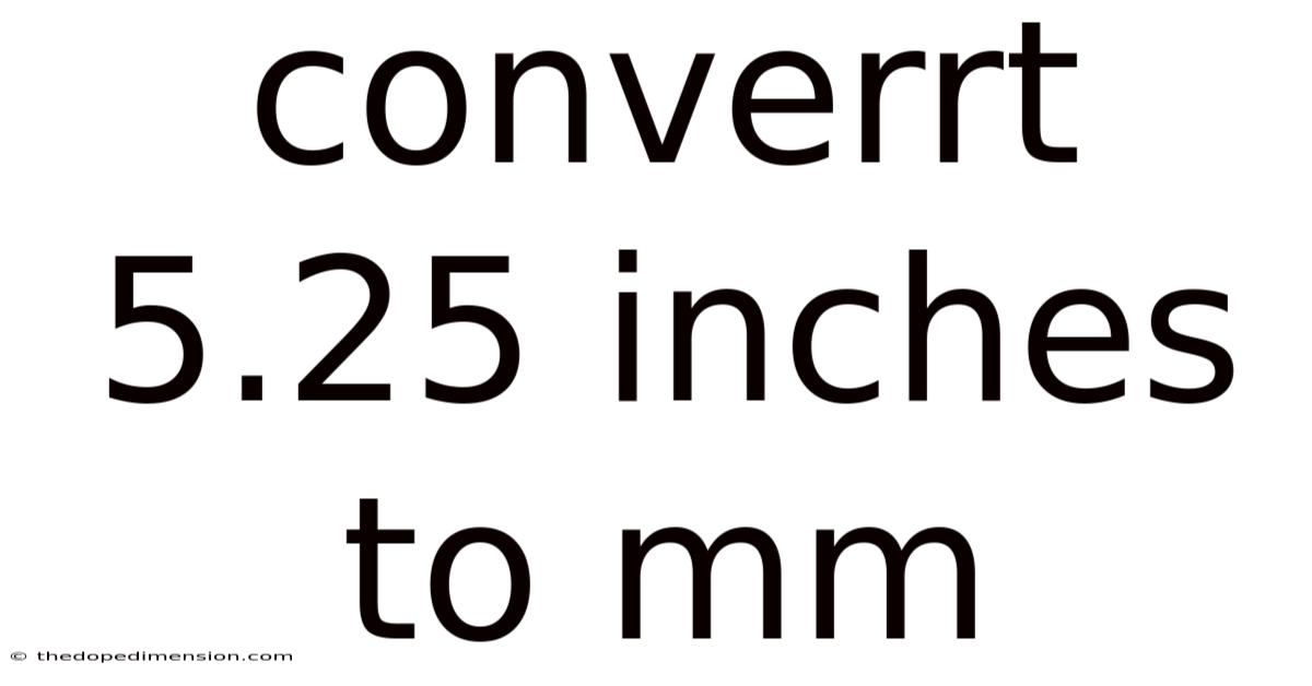 Converrt 5.25 Inches To Mm