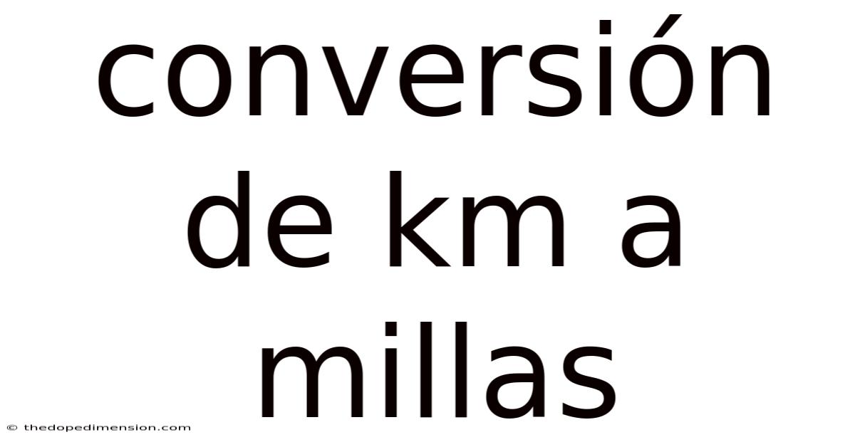Conversión De Km A Millas